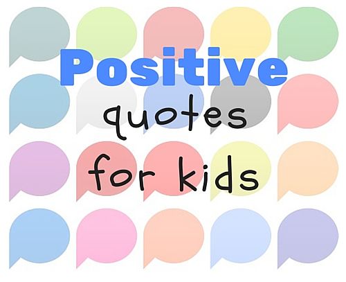 More Positive Quotes for Kids