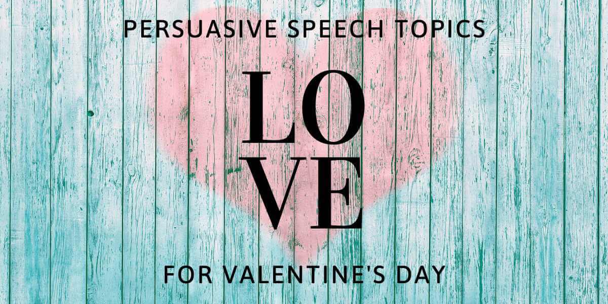 The top five persuasive topics for Valentines day including commercialization, paternalism, inclusiveness, and religion