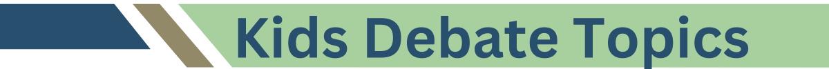 Kids Debate Topics Kids Debate Topics